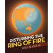 Disturbing the Ring of Fire