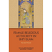Female Religious Authority in Shi'i Islam: Past and Present