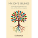 My Son's Siblings: A Queer Parent's Memoir on the Joys, Grief, and Ethics of Donor Conception