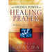 The Hidden Power of Healing Prayer: The Healing Anointing of the Laying on of Hands