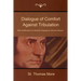 Dialogue of Comfort Against Tribulation: With Modifications to Obsolete Language by Monica Stevens