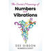 Secret Meaning of Numbers and Vibrations: How the Energy of Numbers Work in Your Life