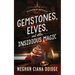 Gemstones, Elves, and Other Insidious Magic