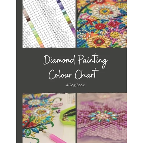 Diamond Painting Colour Chart and Log Book: DMC colour chart and diamond painting log book, Journal, organiser with drills inventory system. Record al