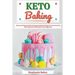 Keto Baking: Discover 30 Easy to Follow Ketogenic Cookbook Recipes for Your Low Carb Diet Gluten Free to Maximize Your Weight Loss