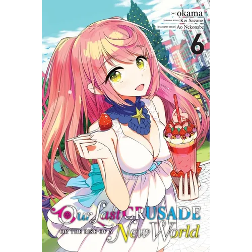 Our Last Crusade or the Rise of a New World, Vol. 6 (Manga)