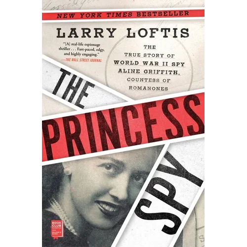 The Princess Spy: The True Story of World War II Spy Aline Griffith, Countess of Romanones