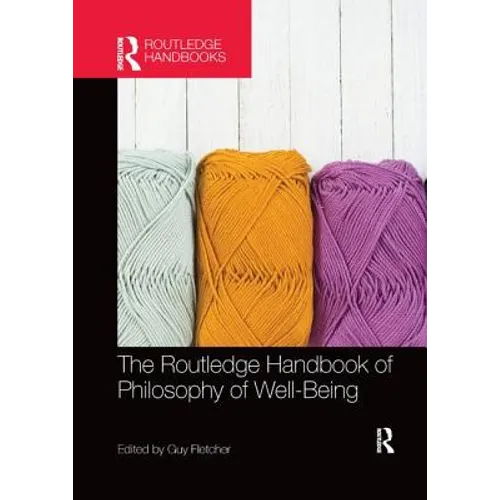 The Routledge Handbook of Philosophy of Well-Being