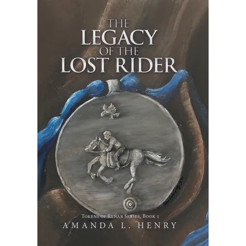 The Legacy of the Lost Rider: Tokens of Rynar Series, Book 1