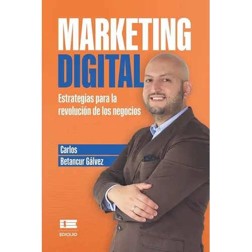 Marketing Digital: Estrategias para la revolución de los negocios