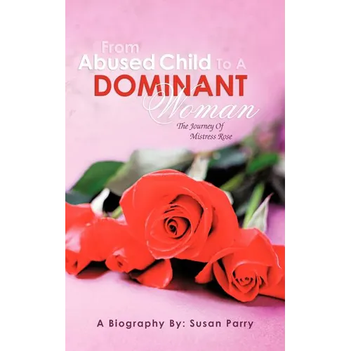 From Abused Child to a Dominant Woman: The Journey of Mistress Rose