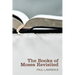 The Books of Moses Revisited