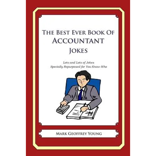 The Best Ever Book of Accountant Jokes: Lots and Lots of Jokes Specially Repurposed for You-Know-Who
