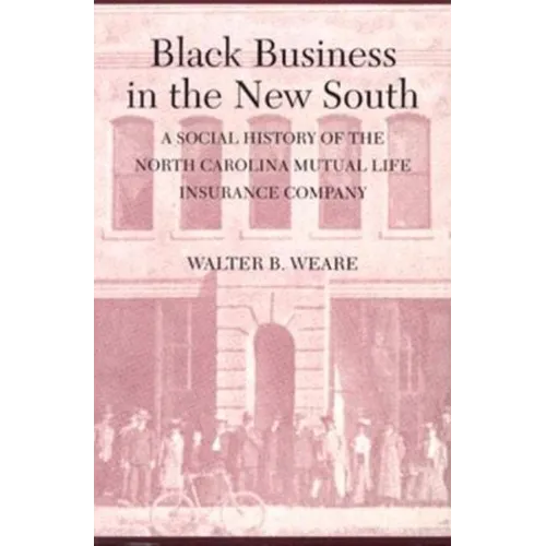 Black Business in the New South: A Social History of the NC Mutual Life Insurance Company