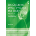 On Children Who Privilege the Body: Reflections of an Independent Psychotherapist