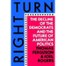 Right Turn: The Decline of the Democrats and the Future of American Politics