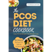 The Pcos Diet Cookbook: Easy Pcos Recipes For Weight Loss