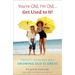 You're Old, I'm Old . . . Get Used to It!: Twenty Reasons Why Growing Old Is Great