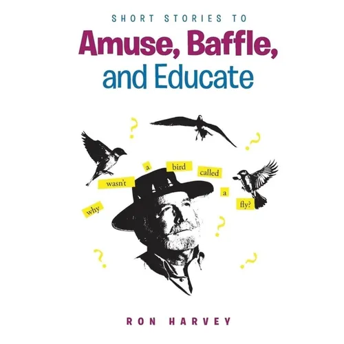 Short Stories to Amuse, Baffle, and Educate