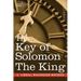 The Key of Solomon the King: (Clavicula Salomonis)