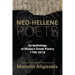 Neo-Hellene Poets: An Anthology of Modern Greek Poetry: 1750-2018