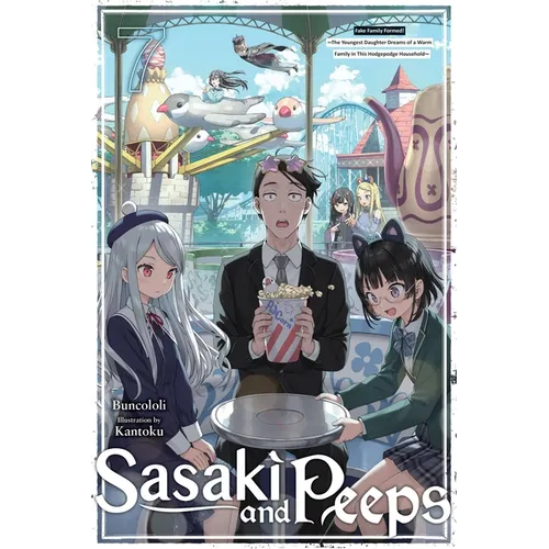 Sasaki and Peeps, Vol. 7 (Light Novel): Fake Family Formed! the Youngest Daughter Dreams of a Warm Family in This Hodgepodge Household Volume 7
