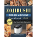 Zojirushi Bread Machine Cookbook1500: 1500 Days Best, Mouth-watering and Foolproof recipes for your Zojirushi Bread Machine