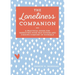 The Loneliness Companion: A Practical Guide for Improving Your Self-Esteem and Finding Comfort in Yourself