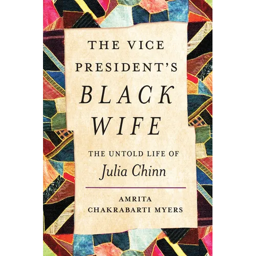 The Vice President's Black Wife: The Untold Life of Julia Chinn