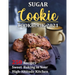 Sugar Cookie Cookbook 2021: 250 Recipes Sweet Baking in Your High-Altitude Kitchen