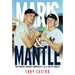 Maris & Mantle: Two Yankees, Baseball Immortality, and the Age of Camelot