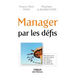 Manager par les défis: Des réponses aux attentes majeures des clients, des managers, des salariés et des actionnaires