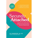 Securely Attached: Transform Your Attachment Patterns Into Loving, Lasting Romantic Relationships (Attachment Workbook)