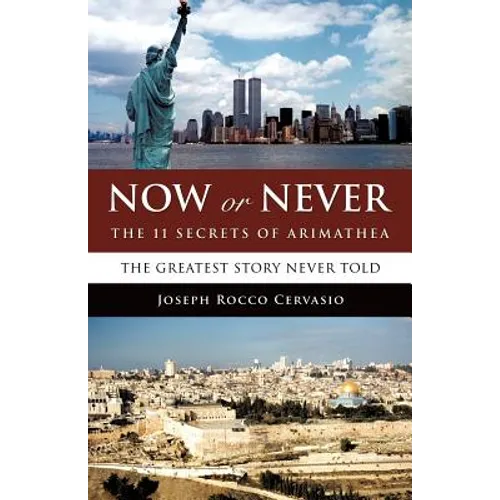 Now or Never: The 11 Secrets of Arimathea