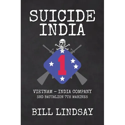 Suicide India: Vietnam - India Company 3rd Battalion 7th Marines