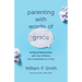 Parenting with Words of Grace: Building Relationships with Your Children One Conversation at a Time