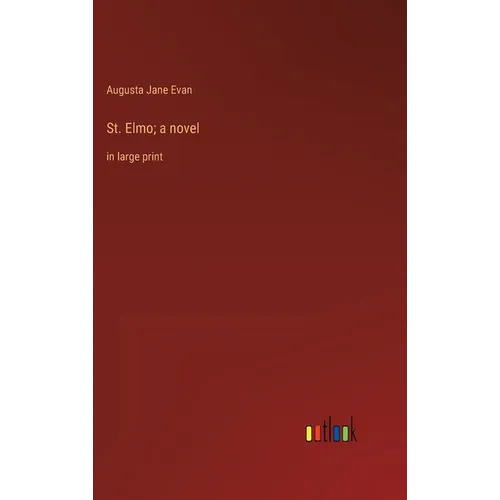 St. Elmo; a novel: in large print