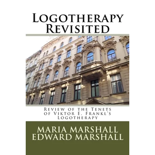 Logotherapy Revisited: Review of the Tenets of Viktor E. Frankl's Logotherapy