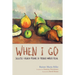 When I Go: Selected French Poems of Rainer Maria Rilke