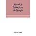 Historical collections of Georgia: containing the most interesting facts, traditions, biographical sketches, anecdotes, etc. relating to its history a