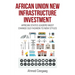 African Union New Infrastructure Investment: African States Leaders Must Change Old Fashion to New Styles