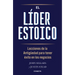 El Líder Estoico / The Stoic Leader: Ancient Lessons to Succeed in Business
