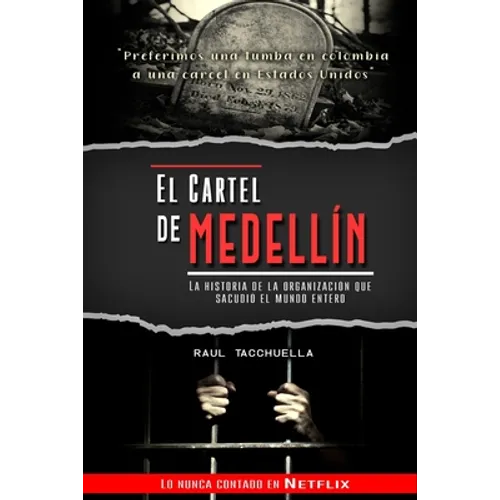 El cartel de Medellín: La historia de la organización que sacudió al mundo entero