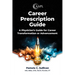 Career Prescription Guide: A Physician's Guide for Career Transformation or Advancement
