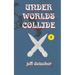 Under Worlds Collide
