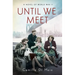 Until We Meet