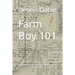Farm Boy 101: A Memoir of Fifty Five Years Of Being A Farm Kid In Southern Minnesota 1953-2008