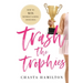 Trash the Trophies: How to Win Without Losing Your Soul