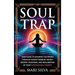 Soul Trap: Your Guide to Escaping the Matrix Through Ancient Wisdom, Secret Gnostic Teachings, and Reclamation of Your Supernatural Powers
