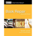 Book Repair: A How-To-Do-It Manual, Second Edition Revised